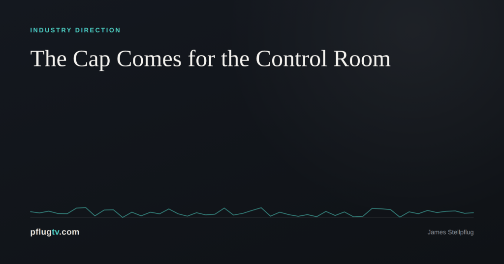 The Cap Comes for the Control Room